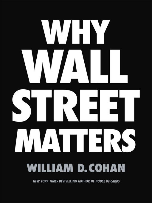 Title details for Why Wall Street Matters by William D. Cohan - Available